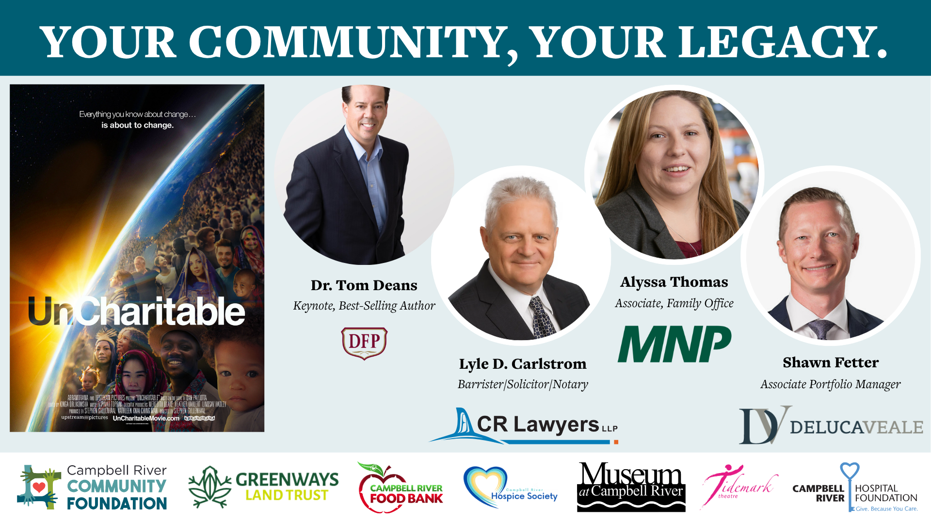 Event banner for Your Community, Your Legacy. Features the UnCharitable movie poster and headshots of keynote Dr. Tom Deans and panelists Lyle D. Carlstrom, Alyssa Thomas, and Shawn Fetter. Bottom row displays logos of Campbell River community sponsors.